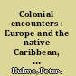 Colonial encounters : Europe and the native Caribbean, 1492-1797 /