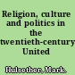 Religion, culture and politics in the twentieth-century United States