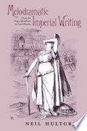 Melodramatic imperial writing : from the Sepoy Rebellion to Cecil Rhodes /