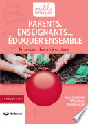 Parents, enseignants ... eduquer ensemble : en restant chacun a sa place /