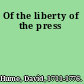 Of the liberty of the press