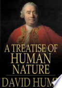 A treatise of human nature : being an attempt to introduce the experimental method of reasoning into moral subjects /