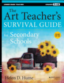 The art teacher's survival guide for secondary schools : grades 7-12 /