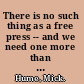 There is no such thing as a free press -- and we need one more than ever /