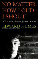 No matter how loud I shout : a year in the life of Juvenile Court /