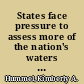 States face pressure to assess more of the nation's waters and place more stringent clean water act limits on permittees