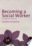 Becoming a Social Worker : a Guide for Students.