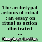 The archetypal actions of ritual : an essay on ritual as action illustrated by the Jain rite of worship /