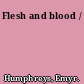 Flesh and blood /