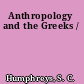 Anthropology and the Greeks /