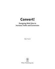 Convert! designing web sites to increase traffic and conversion /