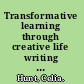 Transformative learning through creative life writing exploring the self in the learning process /