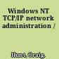 Windows NT TCP/IP network administration /