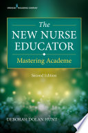 The new nurse educator : mastering academe /