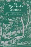 The figure in the landscape : poetry, painting, and gardening during the eighteenth century /