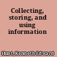 Collecting, storing, and using information