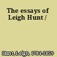 The essays of Leigh Hunt /