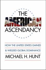 The American ascendancy : how the United States gained and wielded global dominance /