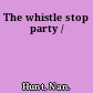 The whistle stop party /