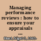 Managing performance reviews : how to ensure your appraisals improve individual performance and organisational results /