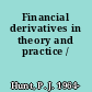 Financial derivatives in theory and practice /