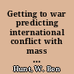 Getting to war predicting international conflict with mass media indicators /