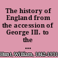 The history of England from the accession of George III. to the close of Pitt's first administration (1760-1801)