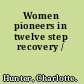 Women pioneers in twelve step recovery /