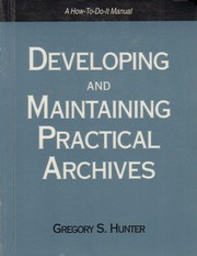 Developing and maintaining practical archives : a how-to-do-it manual /