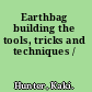 Earthbag building the tools, tricks and techniques /