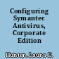 Configuring Symantec Antivirus, Corporate Edition