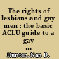 The rights of lesbians and gay men : the basic ACLU guide to a gay person's rights /