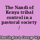 The Nandi of Kenya tribal control in a pastoral society /