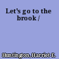 Let's go to the brook /