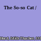 The So-so Cat /