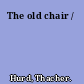 The old chair /