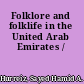 Folklore and folklife in the United Arab Emirates /