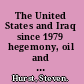 The United States and Iraq since 1979 hegemony, oil and war /