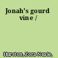 Jonah's gourd vine /