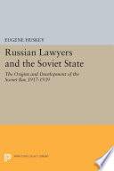 Russian lawyers and the Soviet state : the origins and development of the Soviet bar, 1917-1939 /