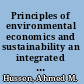 Principles of environmental economics and sustainability an integrated economic and ecological approach /