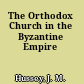 The Orthodox Church in the Byzantine Empire