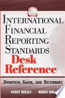 International financial reporting standards desk reference overview, guide, and dictionary /