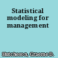 Statistical modeling for management