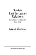 Soviet-East European relations : consolidation and conflict, 1968-1980 /