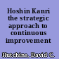 Hoshin Kanri the strategic approach to continuous improvement /