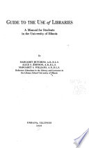 Guide to the use of libraries ; a manual for students in the University of Illinois /