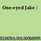 One-eyed Jake /