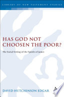 Has God not chosen the poor? : the social setting of the Epistle of James /