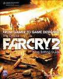 From gamer to game designer the official Far cry 2 map editing guide /